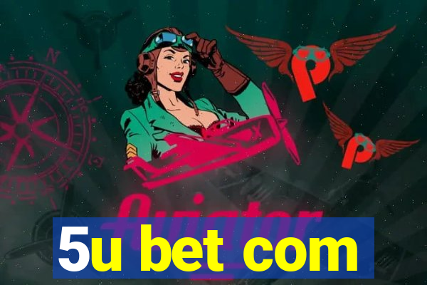 5u bet com